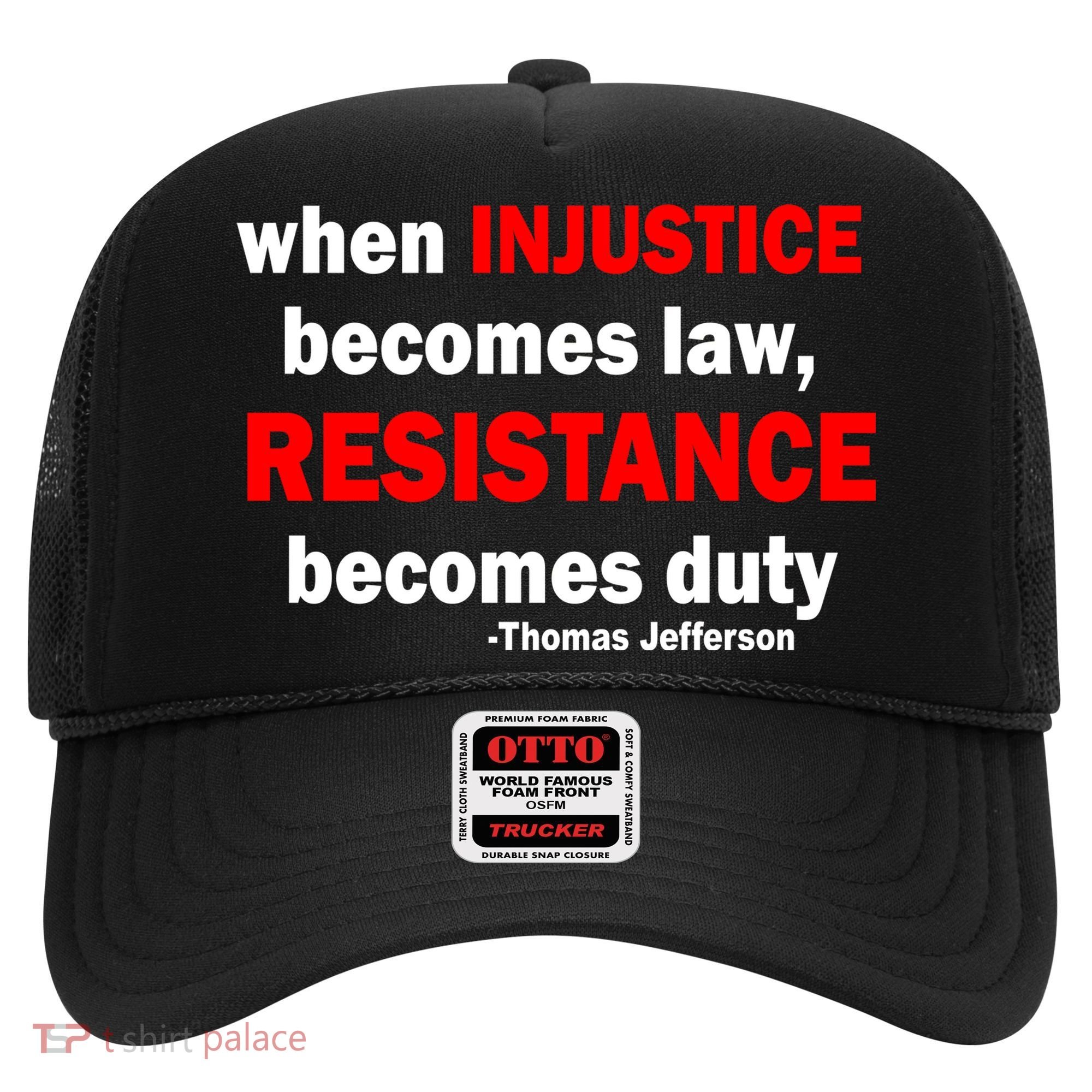 Injustice Becomes Law Resistance Duty Hat