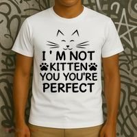 I'm Not Kitten You You're Perfect Cat Day Cat Lover T-Shirt thumb 3
