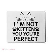 I'm Not Kitten You You're Perfect Cat Day Cat Lover Mousepad thumb 0