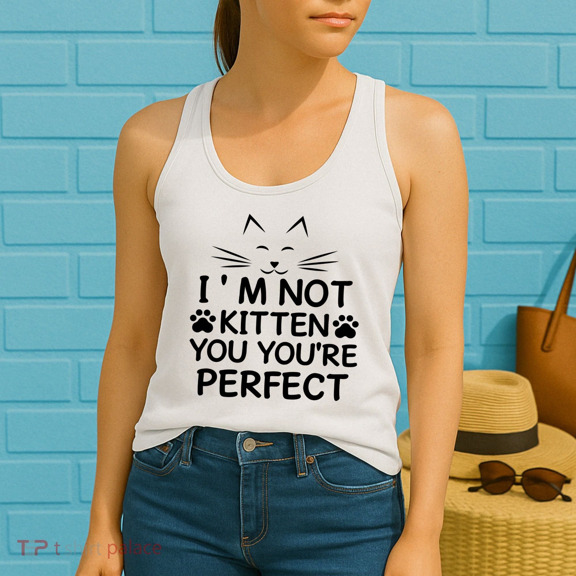 I'm Not Kitten You You're Perfect Cat Day Cat Lover Women's Tank Top