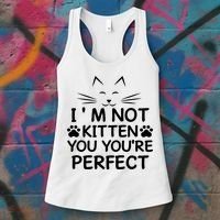 I'm Not Kitten You You're Perfect Cat Day Cat Lover Women's Tank Top thumb 3