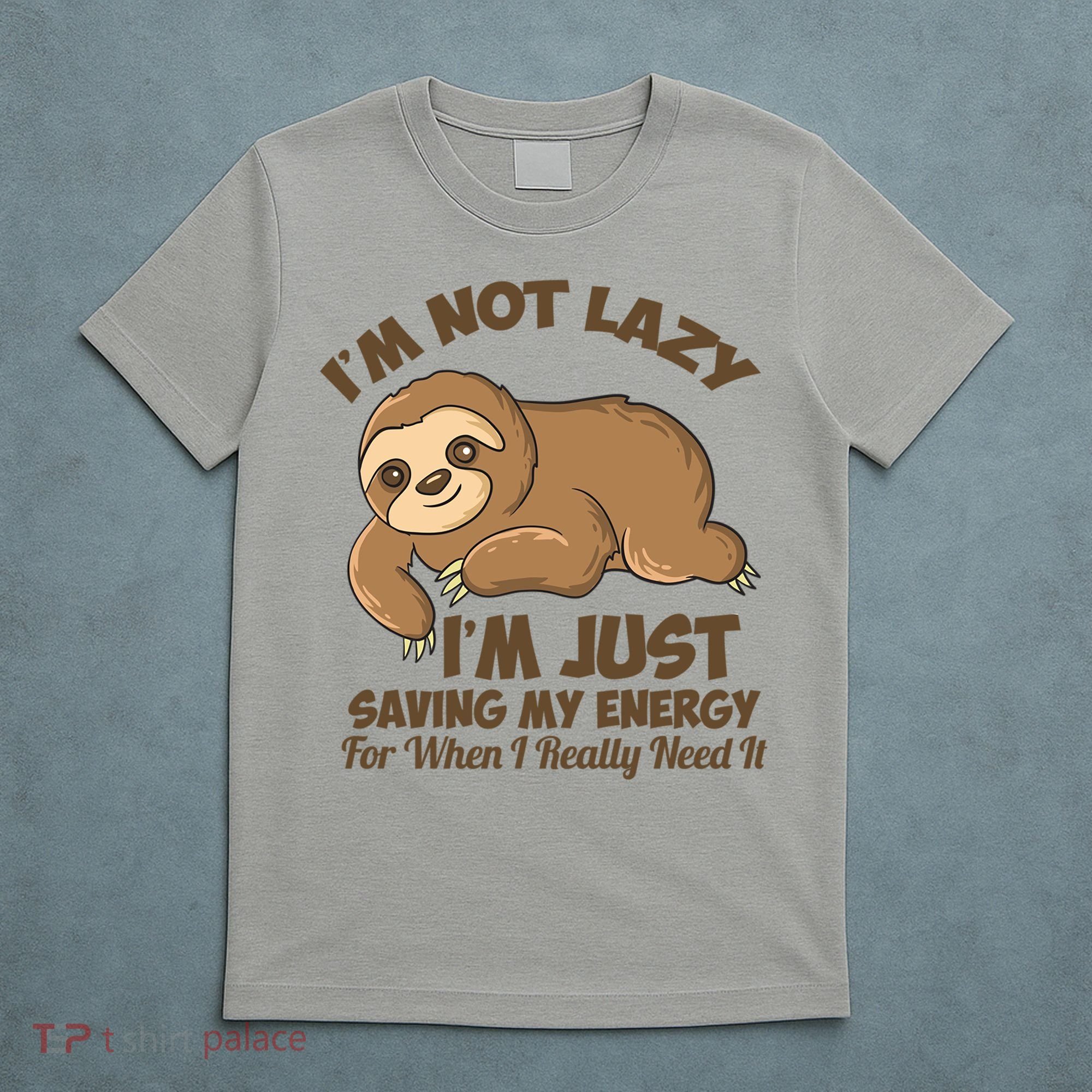 I'm Not Lazy I'm Just Saving My Energy Funny Sloth Saying  T-Shirt