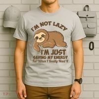 I'm Not Lazy I'm Just Saving My Energy Funny Sloth Saying  T-Shirt thumb 6