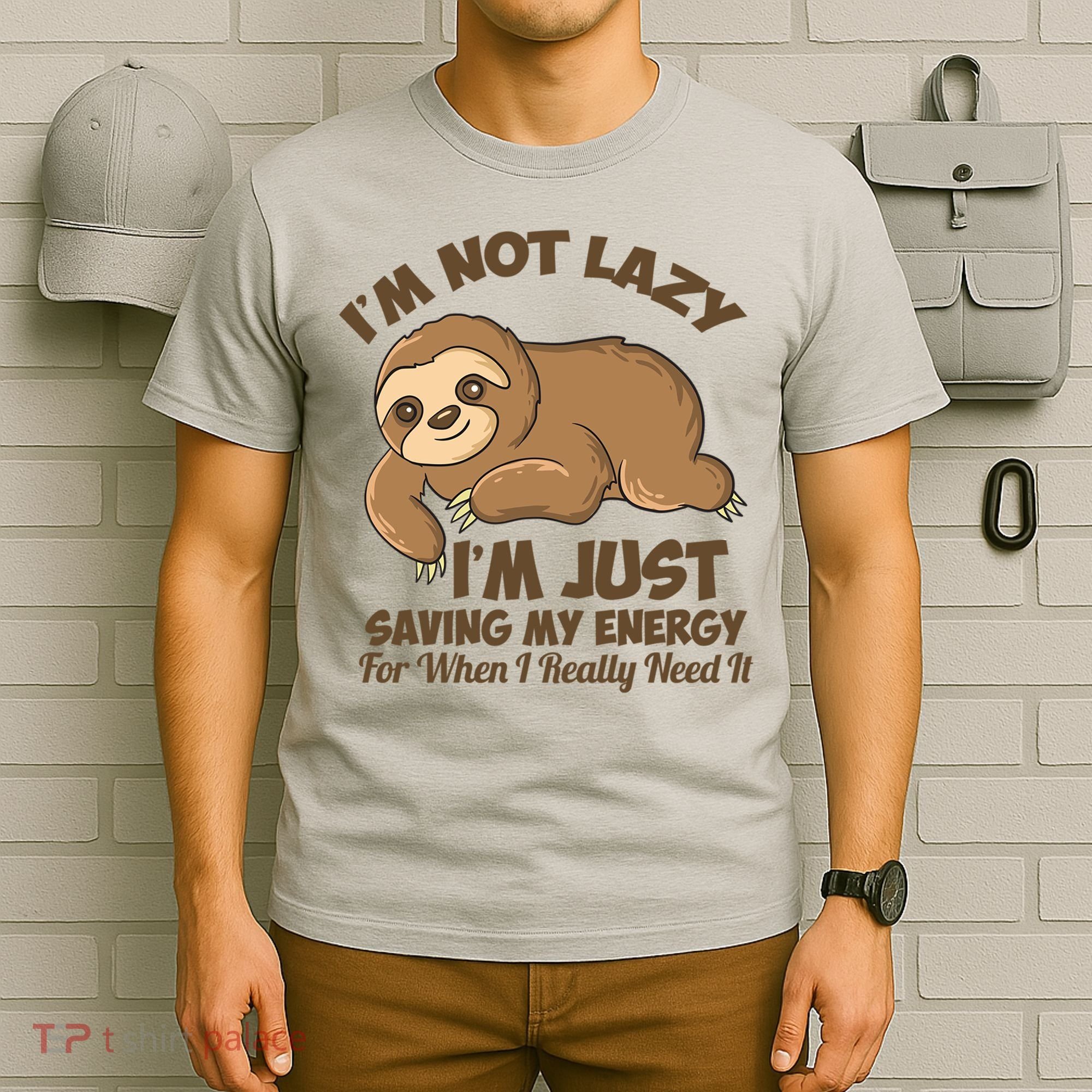 I'm Not Lazy I'm Just Saving My Energy Funny Sloth Saying  T-Shirt