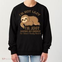 I'm Not Lazy I'm Just Saving My Energy Funny Sloth Saying  Women's Sweatshirt thumb 0