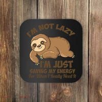 I'm Not Lazy I'm Just Saving My Energy Funny Sloth Saying  Coaster thumb 0