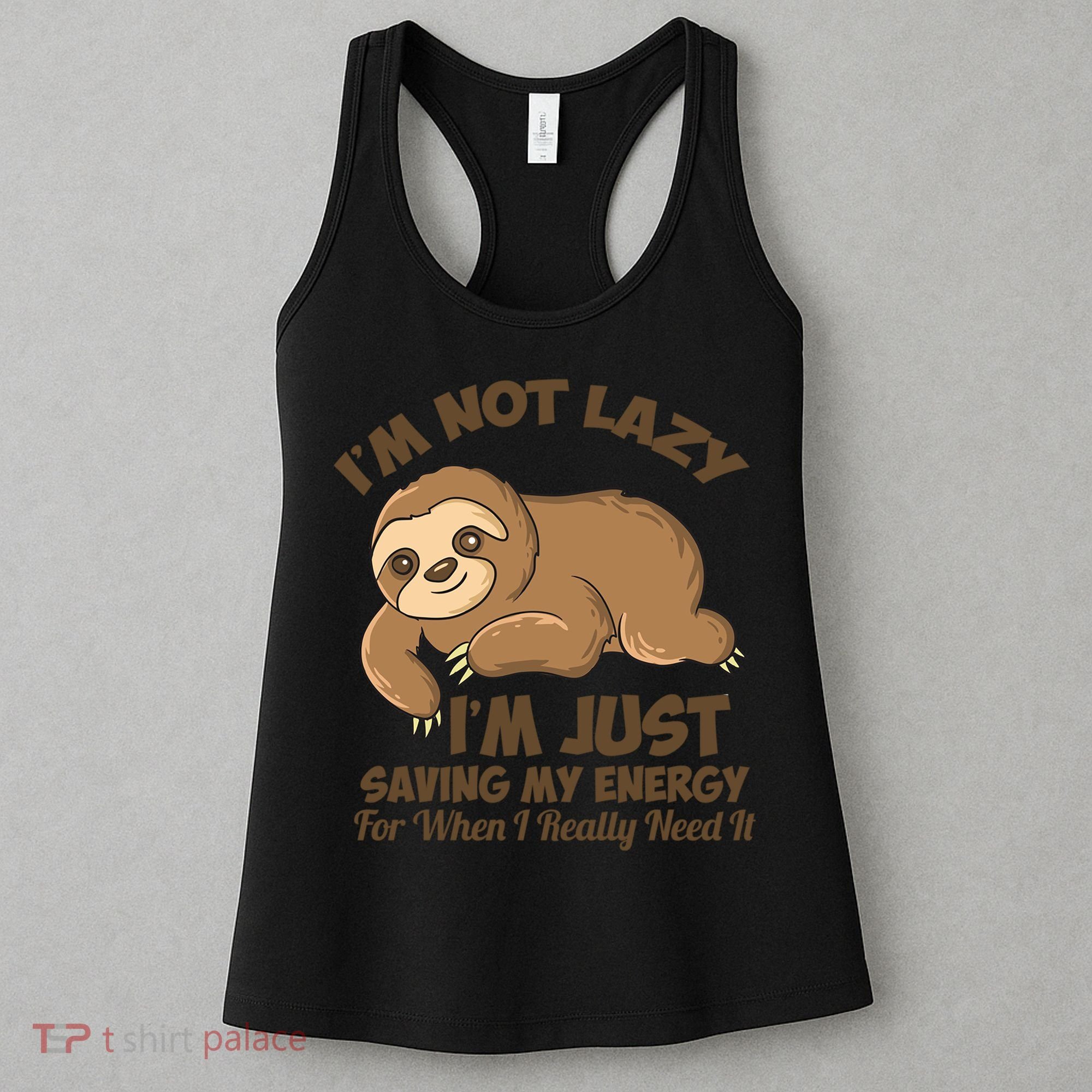 I'm Not Lazy I'm Just Saving My Energy Funny Sloth Saying  Women's Tank Top
