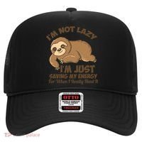 I'm Not Lazy I'm Just Saving My Energy Funny Sloth Saying  Hat thumb 0