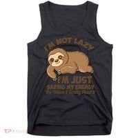 I'm Not Lazy I'm Just Saving My Energy Funny Sloth Saying  Tank Top thumb 0