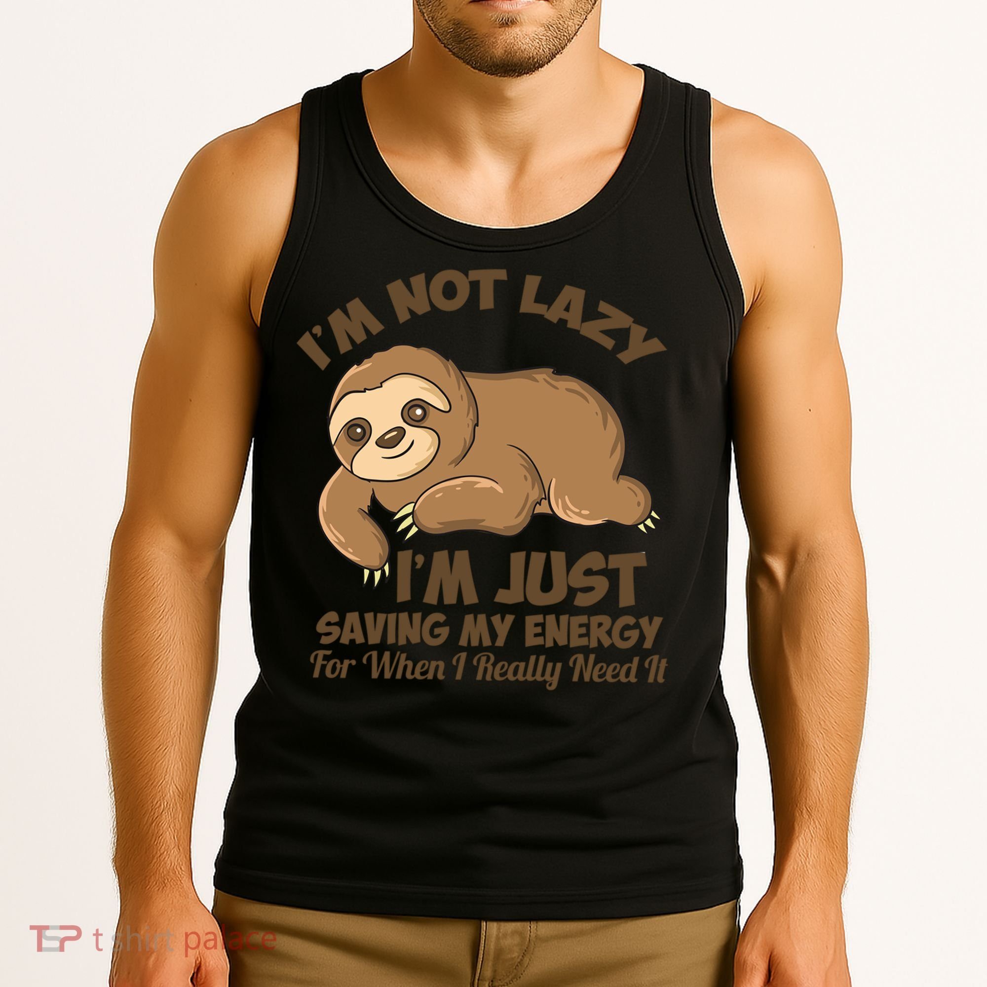 I'm Not Lazy I'm Just Saving My Energy Funny Sloth Saying  Tank Top