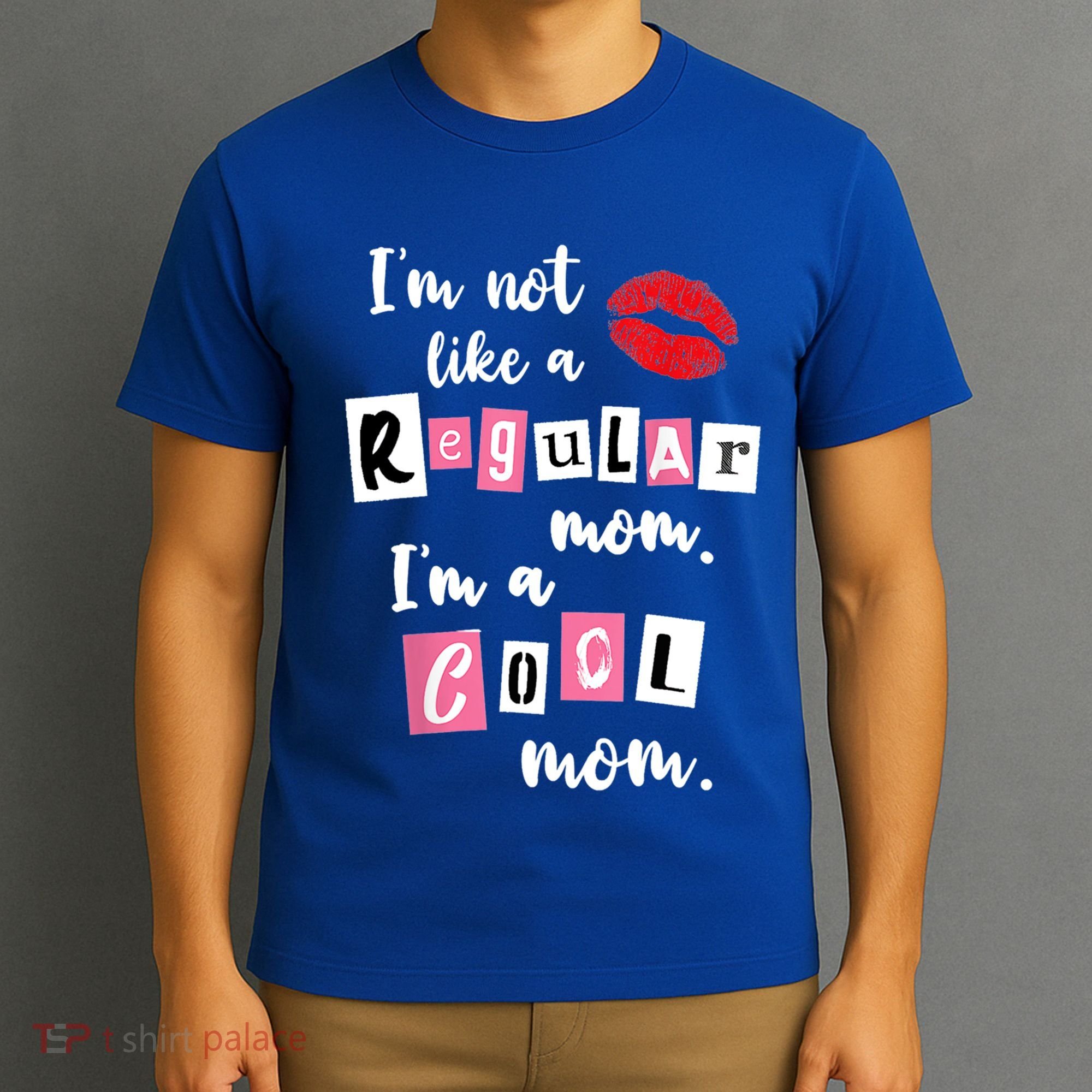 IM Not Like A Regular Mom IM A Cool Mom Cut Cool Mom Funny Gift T-Shirt