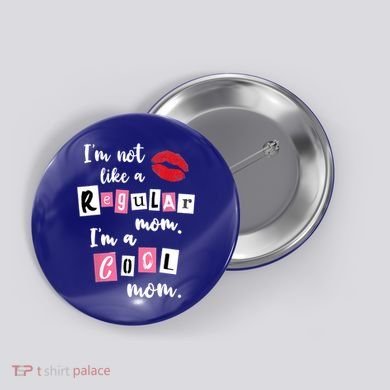 IM Not Like A Regular Mom IM A Cool Mom Cut Cool Mom Funny Gift Button