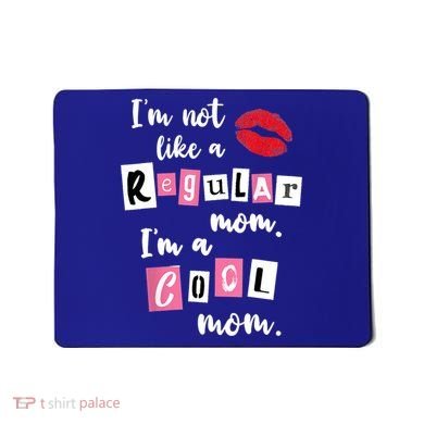 IM Not Like A Regular Mom IM A Cool Mom Cut Cool Mom Funny Gift Mousepad