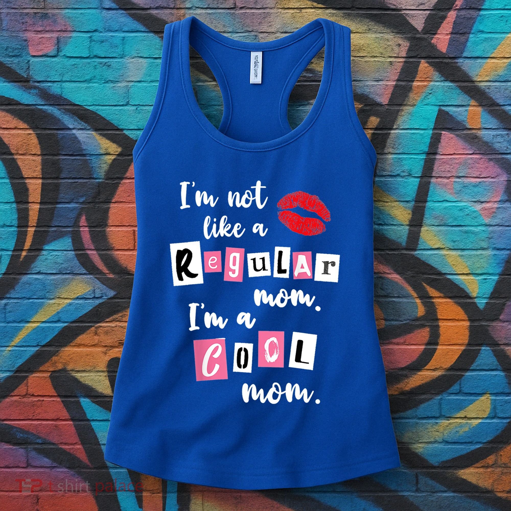 IM Not Like A Regular Mom IM A Cool Mom Cut Cool Mom Funny Gift Women's Tank Top