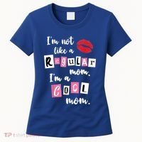 IM Not Like A Regular Mom IM A Cool Mom Cut Cool Mom Funny Gift Women's T-Shirt thumb 0