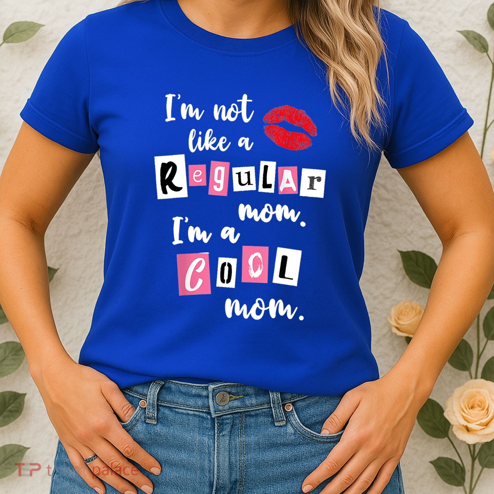 IM Not Like A Regular Mom IM A Cool Mom Cut Cool Mom Funny Gift Women's T-Shirt