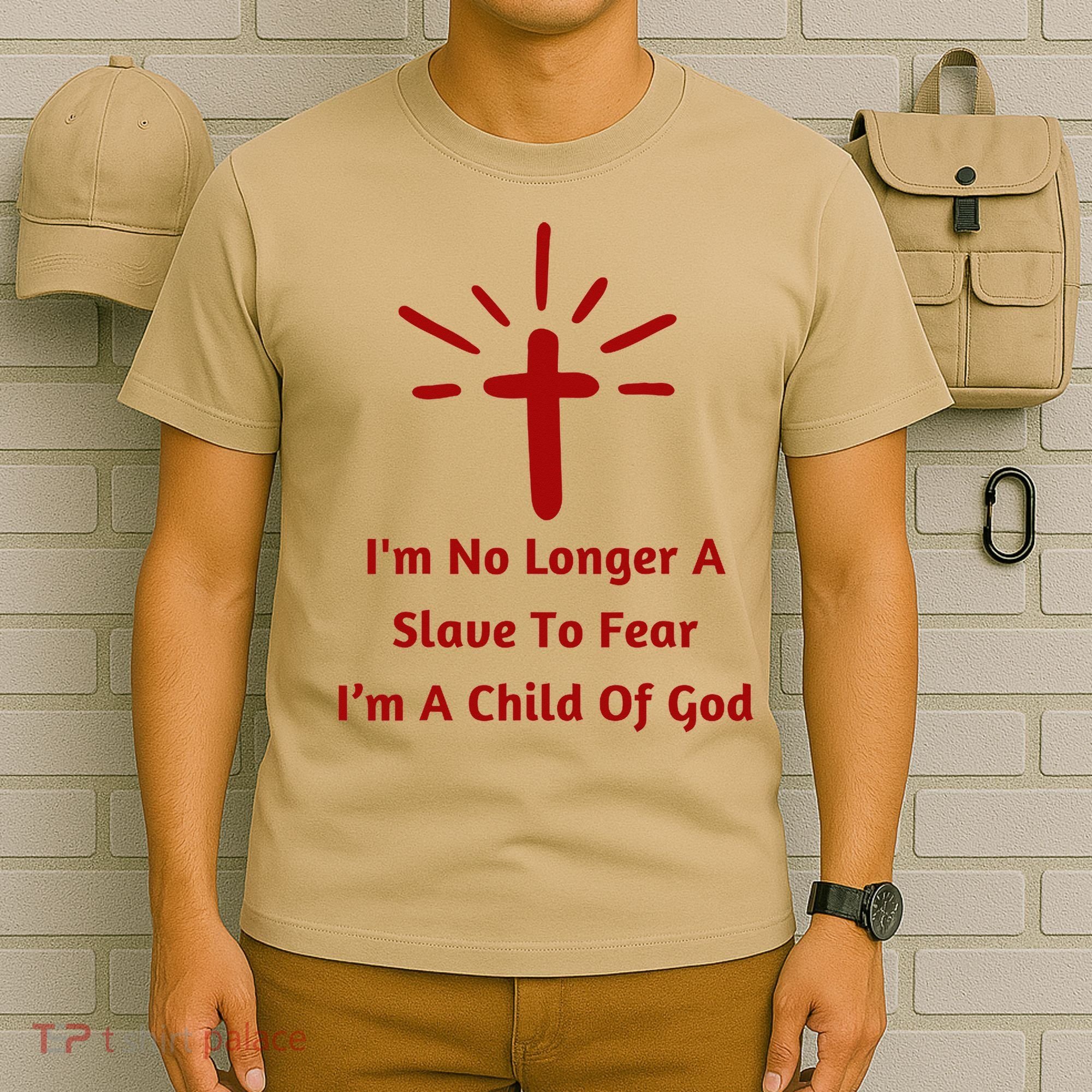Im No Longer A Slave To Fear I Am A Child Of God T-Shirt