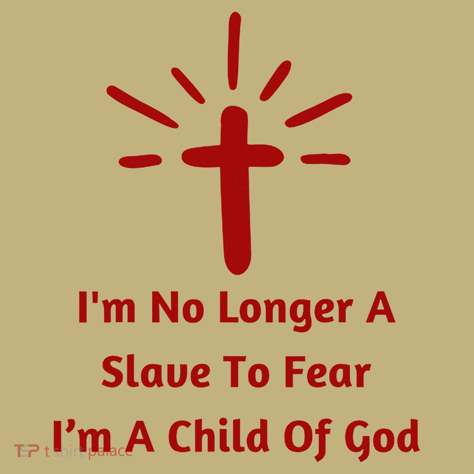 Im No Longer A Slave To Fear I Am A Child Of God T-Shirt