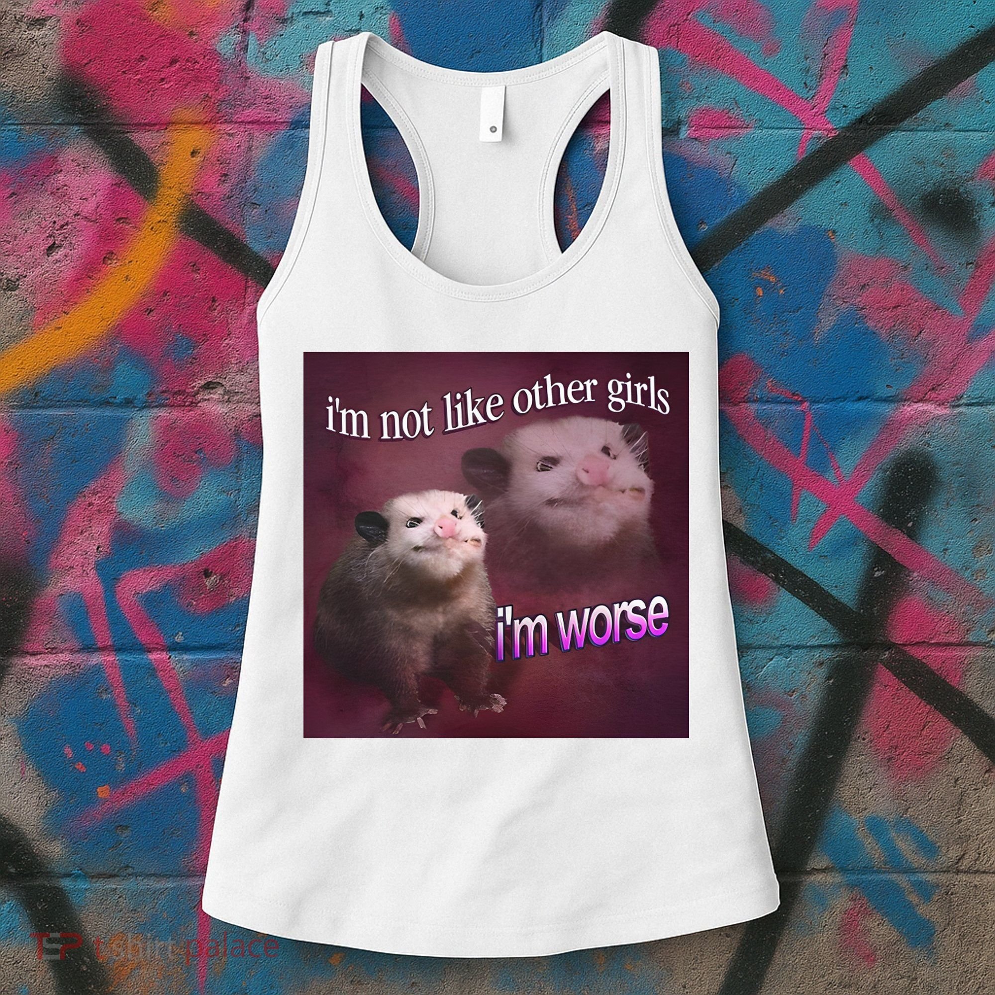 I_m Not Like Other Girls I_m Worse Opossum Women's Tank Top