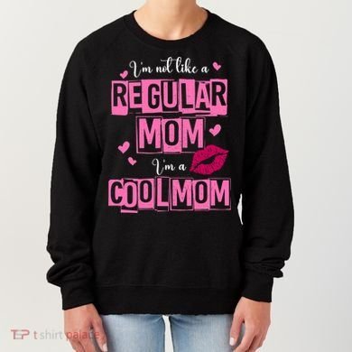 IM Not Like A Regular Mom Funny Mom Women's Sweatshirt