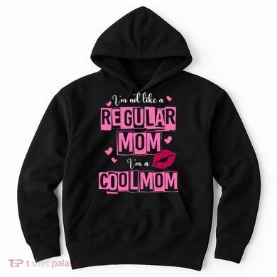 IM Not Like A Regular Mom Funny Mom Hoodie