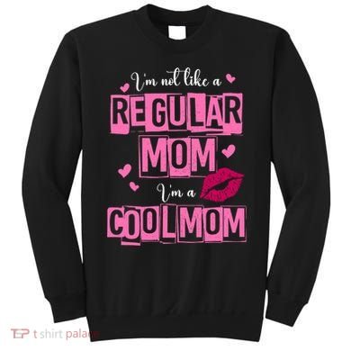 IM Not Like A Regular Mom Funny Mom Sweatshirt