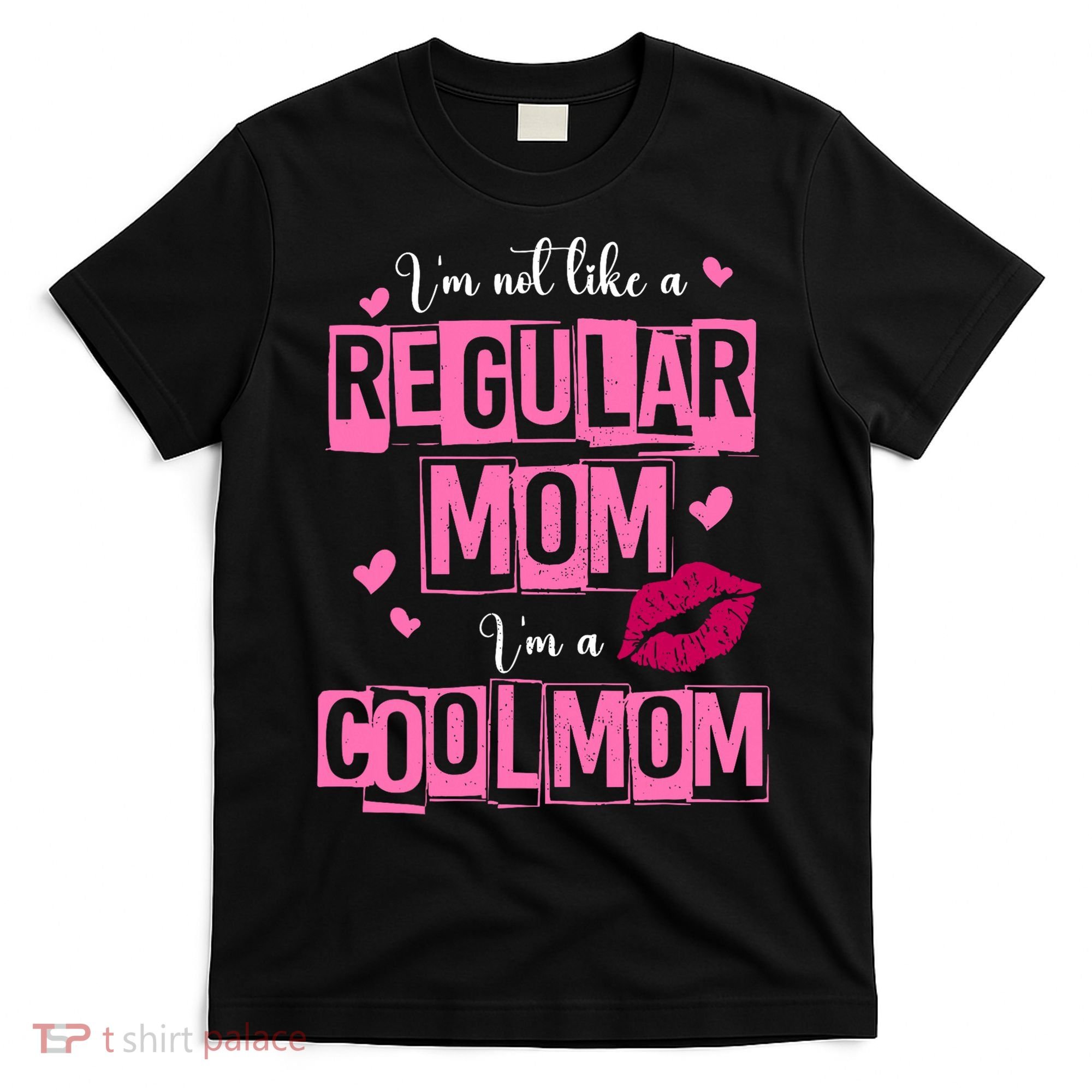 IM Not Like A Regular Mom Funny Mom T-Shirt