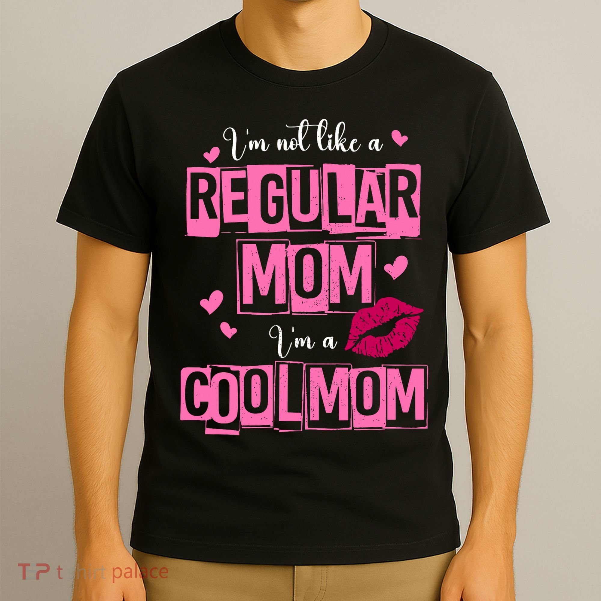 IM Not Like A Regular Mom Funny Mom T-Shirt