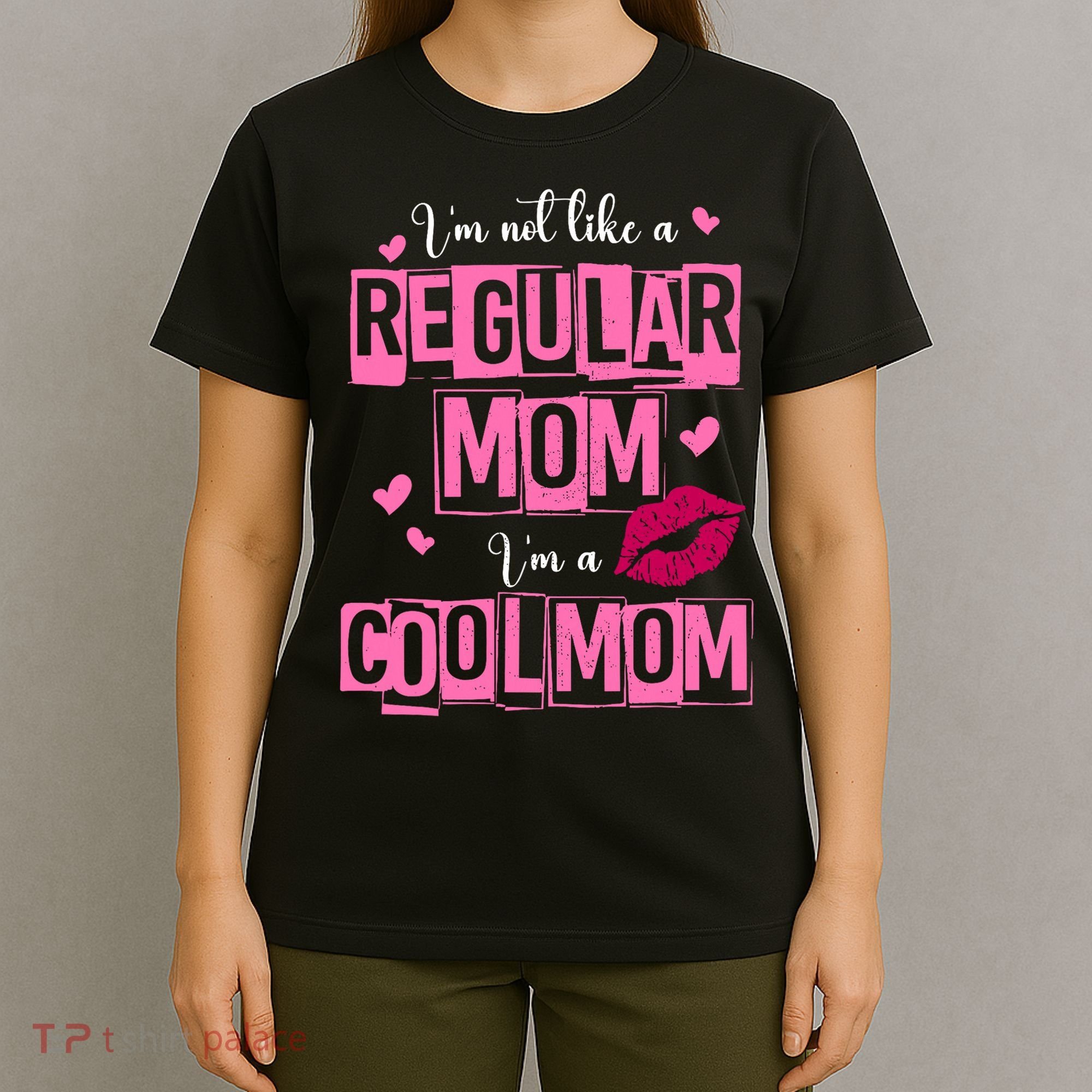 IM Not Like A Regular Mom Funny Mom T-Shirt