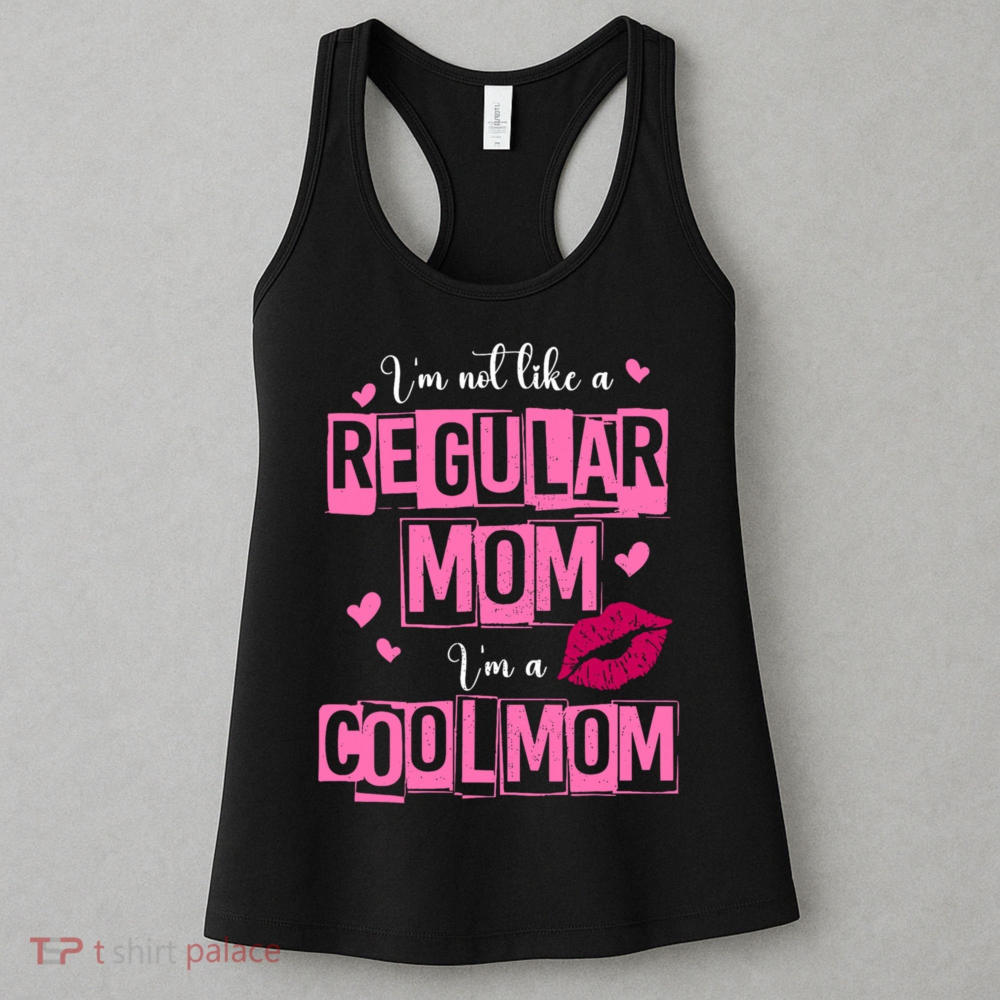 IM Not Like A Regular Mom Funny Mom Women's Tank Top