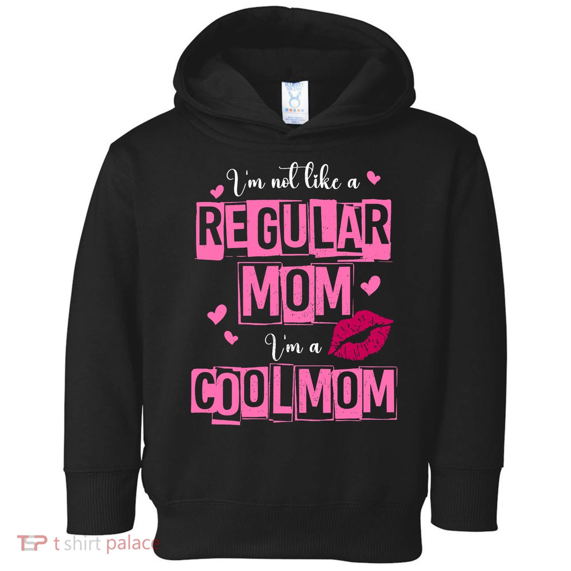 IM Not Like A Regular Mom Funny Mom Toddler Hoodie