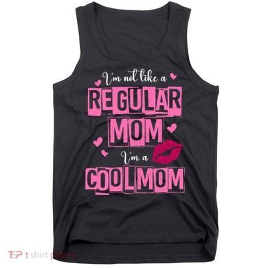 IM Not Like A Regular Mom Funny Mom Tank Top