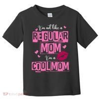 IM Not Like A Regular Mom Funny Mom Toddler T-Shirt thumb 0