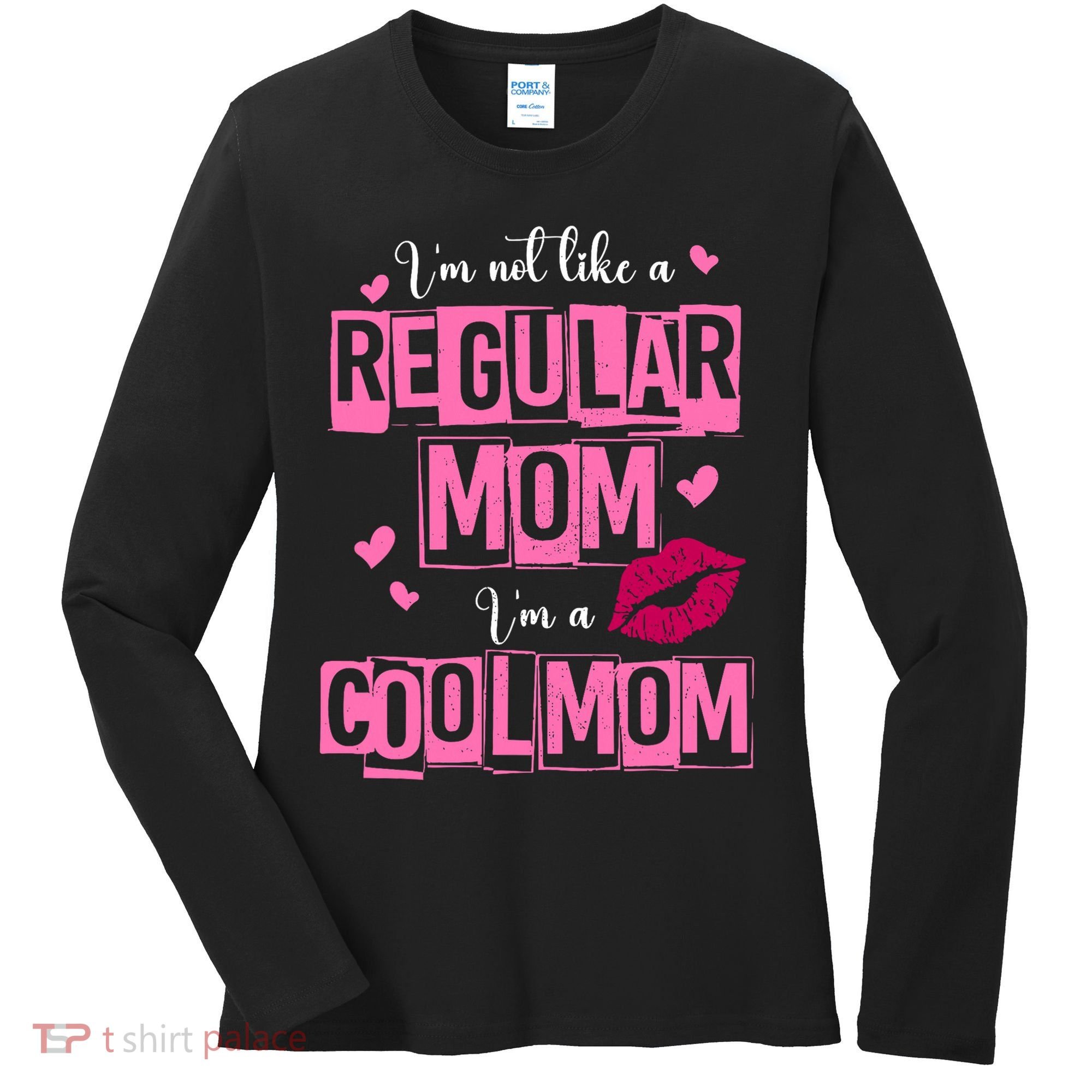 IM Not Like A Regular Mom Funny Mom Women's Long Sleeve Shirt