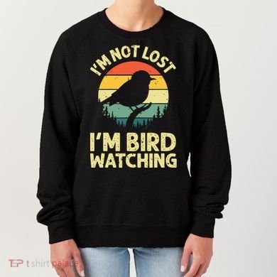 IM Not Lost IM Bird Wat Ching Bird Watcher Birder Women's Sweatshirt