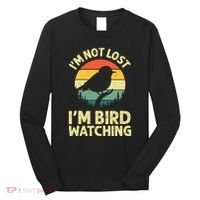 IM Not Lost IM Bird Wat Ching Bird Watcher Birder Long Sleeve Shirt thumb 0