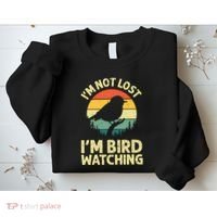 IM Not Lost IM Bird Wat Ching Bird Watcher Birder Sweatshirt thumb 2
