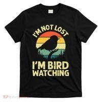 IM Not Lost IM Bird Wat Ching Bird Watcher Birder T-Shirt thumb 0