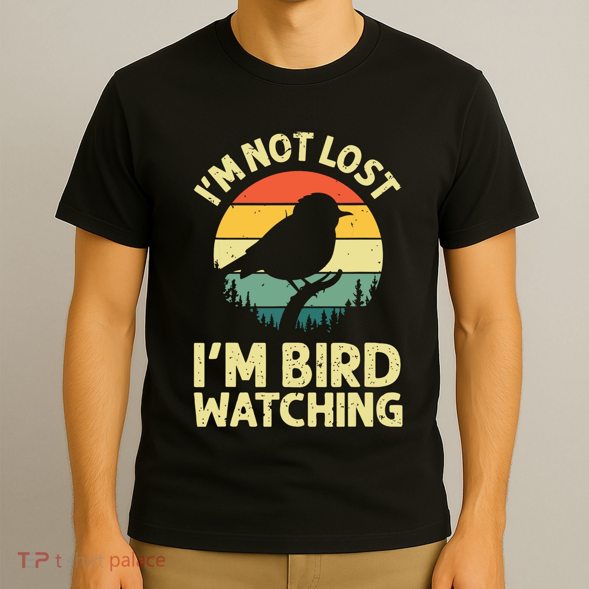 IM Not Lost IM Bird Wat Ching Bird Watcher Birder T-Shirt
