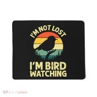 IM Not Lost IM Bird Wat Ching Bird Watcher Birder Mousepad thumb 0