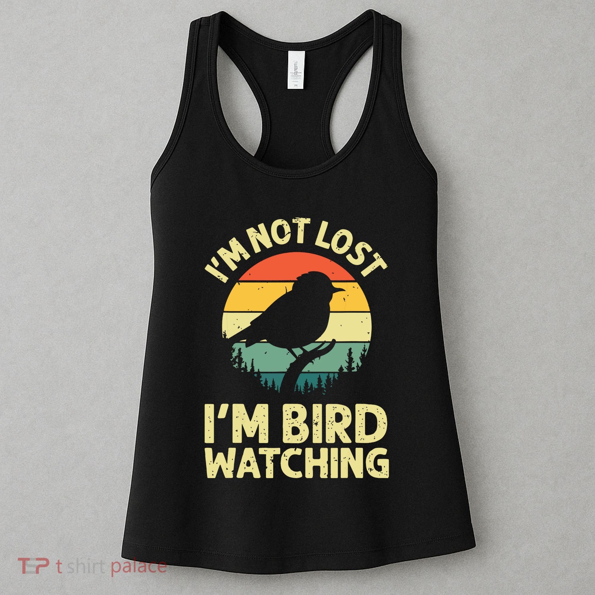 IM Not Lost IM Bird Wat Ching Bird Watcher Birder Women's Tank Top