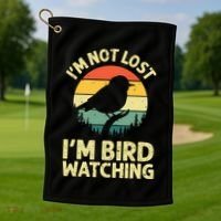 IM Not Lost IM Bird Wat Ching Bird Watcher Birder Golf Towel thumb 1