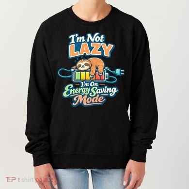 I'm Not Lazy I'm On Energy Saving Mode Funny Sloth Women's Sweatshirt