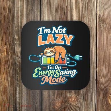 I'm Not Lazy I'm On Energy Saving Mode Funny Sloth Coaster