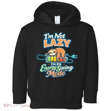 I'm Not Lazy I'm On Energy Saving Mode Funny Sloth Toddler Hoodie
