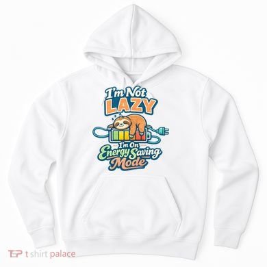 I'm Not Lazy I'm On Energy Saving Mode Funny Sloth Hoodie