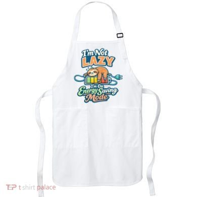 I'm Not Lazy I'm On Energy Saving Mode Funny Sloth Apron