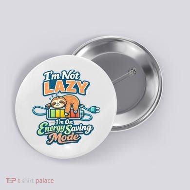 I'm Not Lazy I'm On Energy Saving Mode Funny Sloth Button