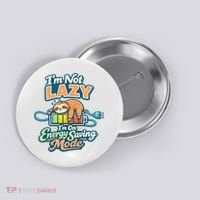 I'm Not Lazy I'm On Energy Saving Mode Funny Sloth Button thumb 0