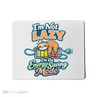 I'm Not Lazy I'm On Energy Saving Mode Funny Sloth Mousepad thumb 0